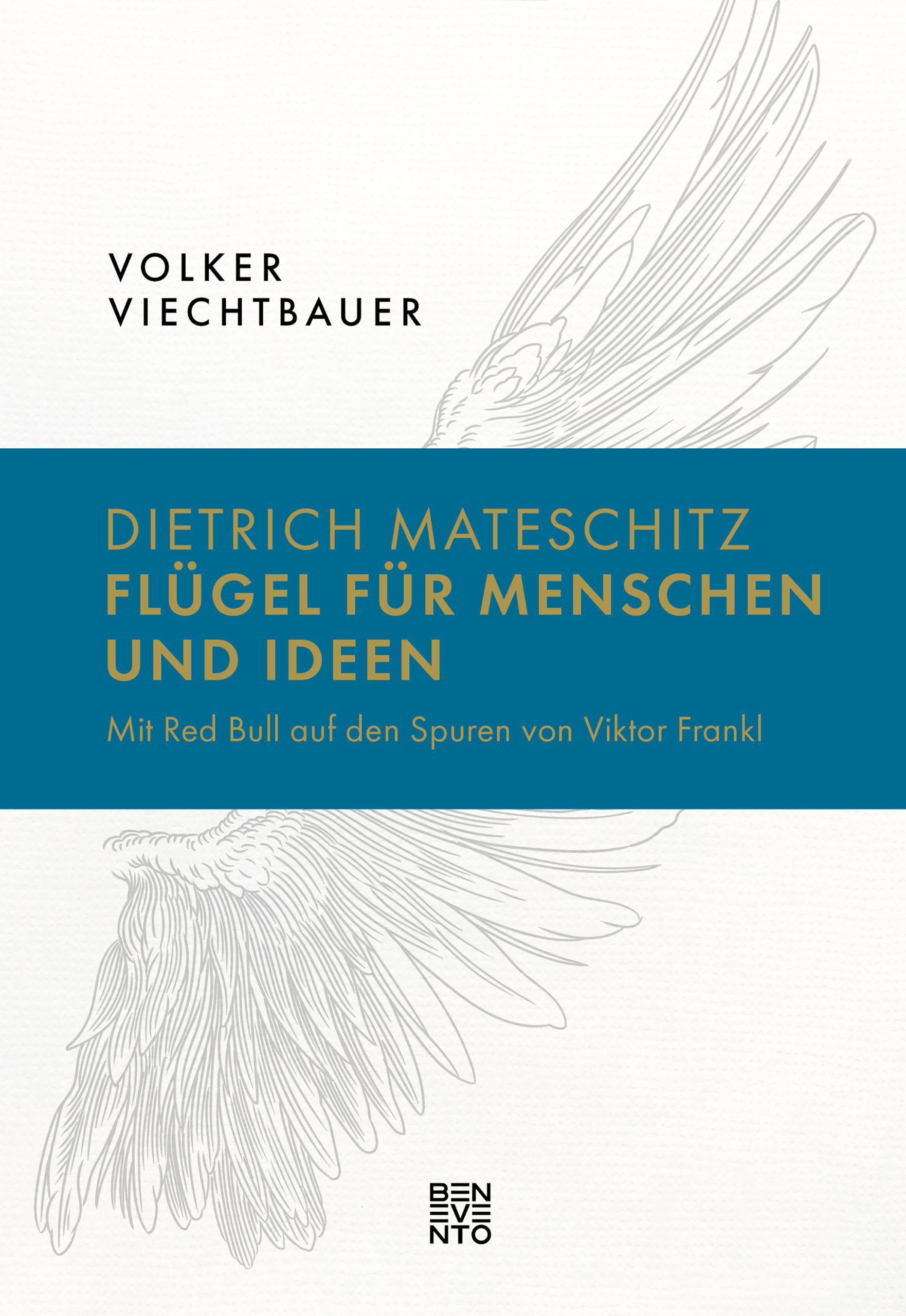 Dietrich Mateschitz: Wings for People and Ideas: Volker Viechtbauer